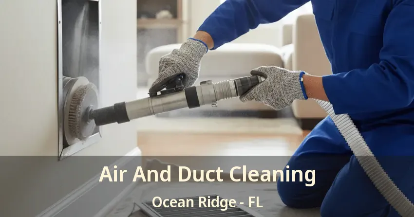 Air And Duct Cleaning Ocean Ridge - FL Air And Duct Cleaning Ocean Ridge - FL