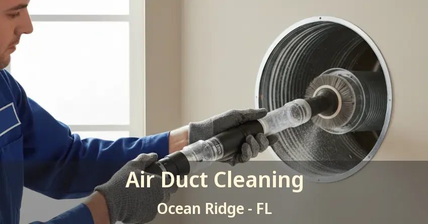 Air Duct Cleaning Ocean Ridge - FL
