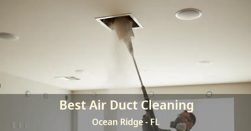 Best Air Duct Cleaning Ocean Ridge - FL