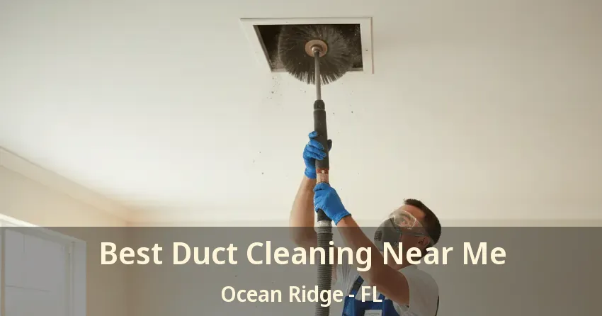 Best Duct Cleaning Near Me Ocean Ridge - FL