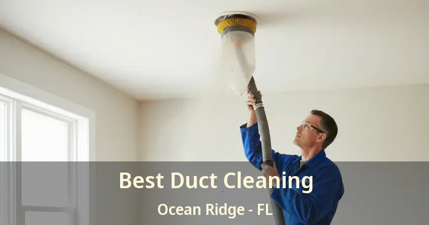 Best Duct Cleaning Ocean Ridge - FL