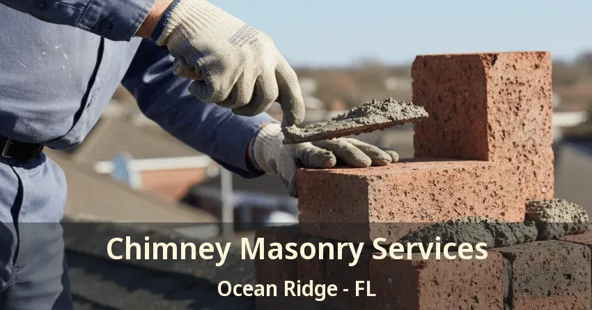 Chimney Masonry Services Ocean Ridge - FL