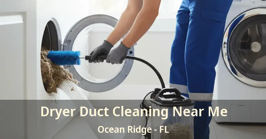 Dryer Duct Cleaning Near Me Ocean Ridge - FL