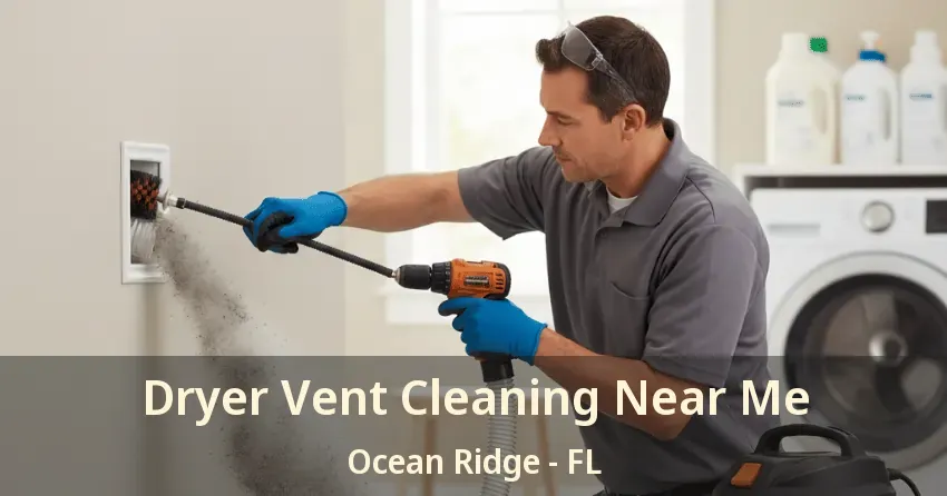 Dryer Vent Cleaning Near Me Ocean Ridge - FL