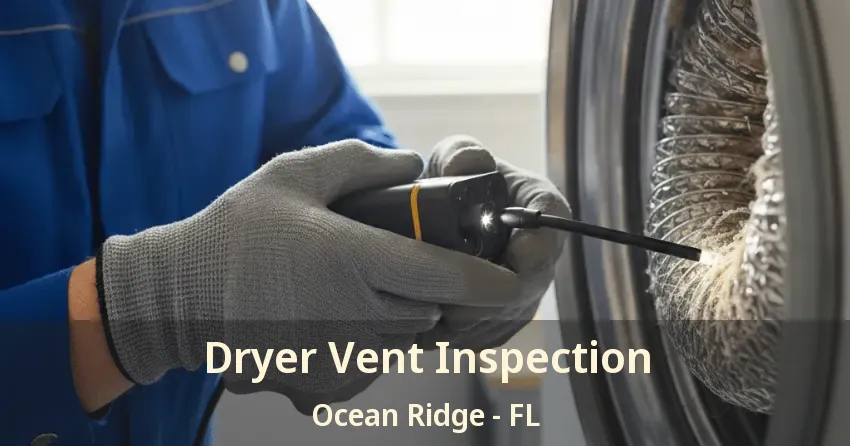Dryer Vent Inspection Ocean Ridge - FL Dryer Vent Inspection Ocean Ridge - FL