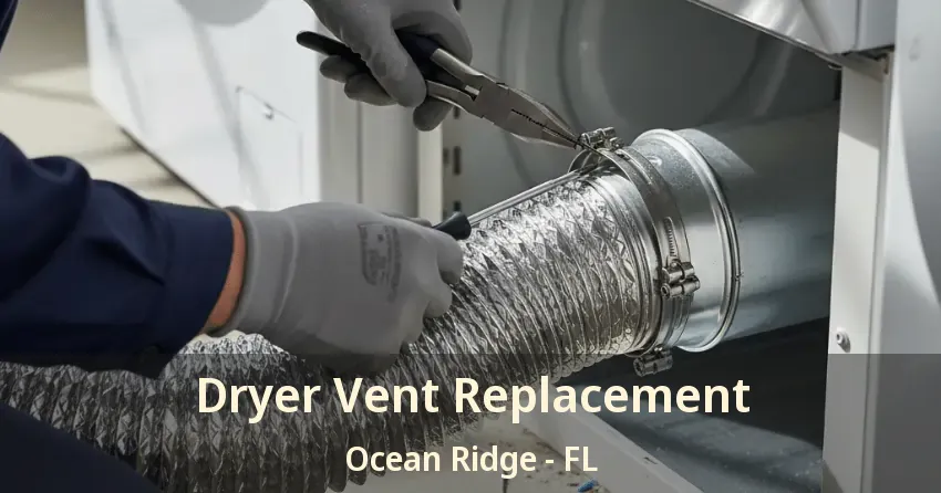 Dryer Vent Replacement Ocean Ridge - FL