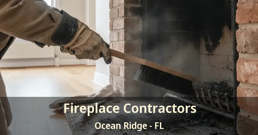 Fireplace Contractors Ocean Ridge - FL