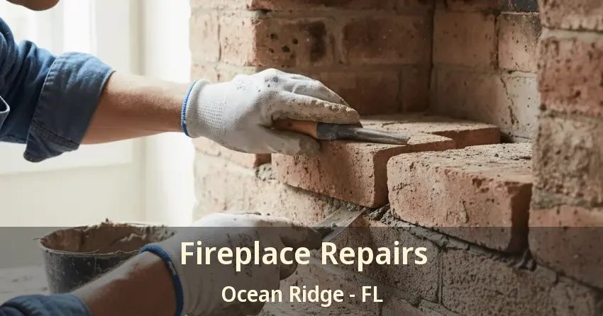 Fireplace Repairs Ocean Ridge - FL