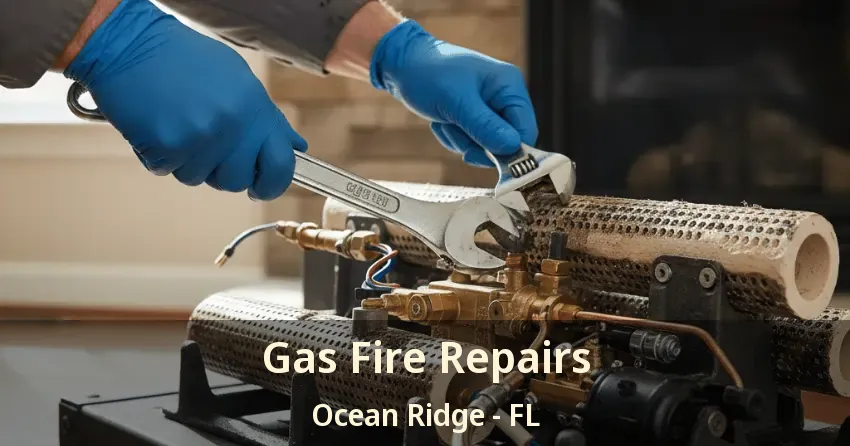Gas Fire Repairs Ocean Ridge - FL
