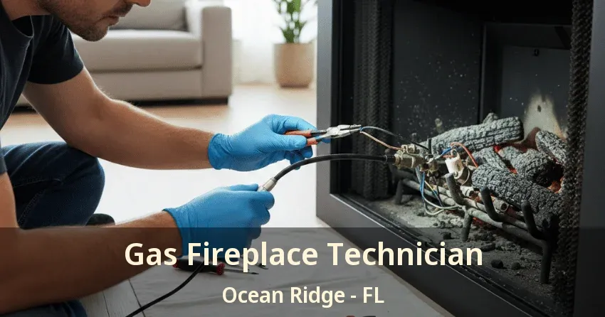 Gas Fireplace Technician Ocean Ridge - FL