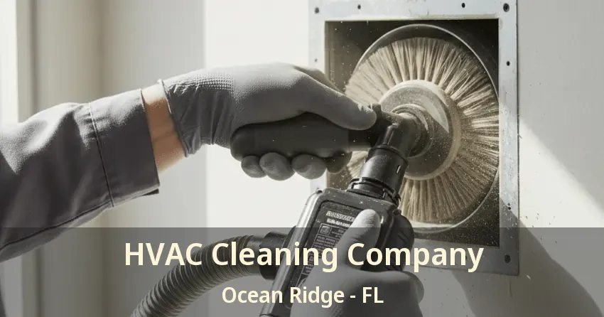 HVAC Cleaning Company Ocean Ridge - FL