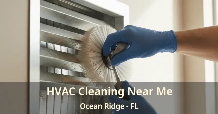 HVAC Cleaning Near Me Ocean Ridge - FL