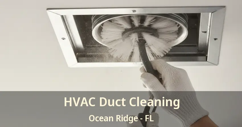 HVAC Duct Cleaning Ocean Ridge - FL