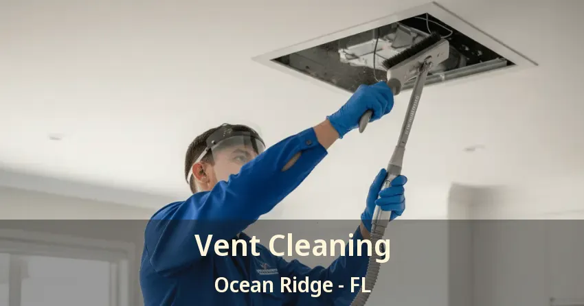Vent Cleaning Ocean Ridge - FL