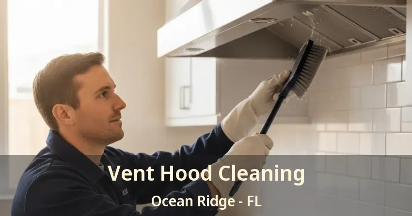 Vent Hood Cleaning Ocean Ridge - FL